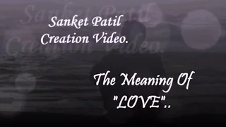 Meaning of Love.| True Love_| By_Sanket Patil.(SankypatilArt.)