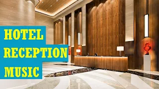 Hotel reception music - Relaxing instrumental background music for hotels