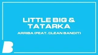 Little Big & Tatarka – Arriba (feat. Clean Bandit)