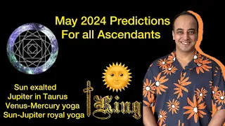 May 2024 Predictions for All Ascendants | Exalted Sun | Jupiter in Taurus | Venus-Mercury yoga