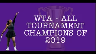 WTA - ALL TOURNAMENT CHAMPIONS OF 2019