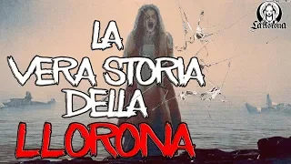 LA VERA STORIA DELLA LLORONA (Video Speciale) Foto Reali!