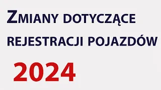 Zmiany dotyczące rejestracji pojazdów 2024 ► Krok po kroku ► Wnioski ► Zasady ► Kary