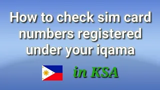 How to check sim numbers registered under your iqama/ Bonds Martinez