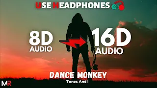 Tones And I - Dance Monkey [16D AUDIO | NOT 8D] 🎧