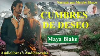 Audiolibro CUMBRES DE DESEO- Novela de amor narrada por Merche Blasco- Novela romántica