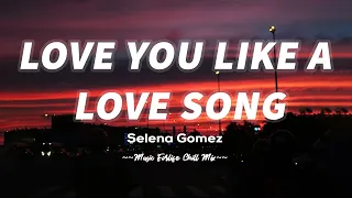 Love You Like A Love Song - Selena Gomez [Lyrics/Vietsub] | Best Chill Mix 2023