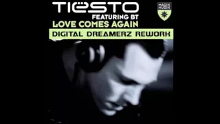 Tiesto ft BT - Love Comes Again (Digital Dreamerz Rework)