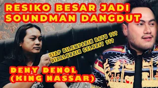 GAK SEMUA SOUND ENGINEER BISA JADI SOUNDMAN DANGDUT ! PENGALAMAN DENY DENOY PEGANG KING NASSAR