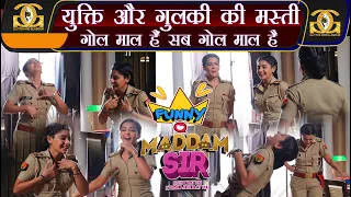 Maddam Sir : Laughter Queen Yukti & Gulki | Sony Sab | G&G | On Location Shoot |