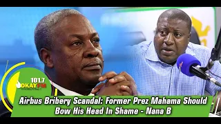 Airbus Bribery Scandal: Former Prez Mahama Should Bow His Head In Shame- Nana Bee