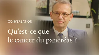 Le cancer du pancréas, avec le Pr Ducreux