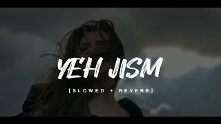 YEH JISM HAI TOO KYA ♥️|SLOW+REVERB| JISM 2