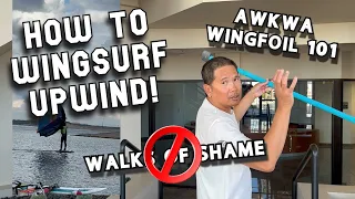 How to Sail Upwind with a Wing (i.e., "Schlogg")!  No More Walks of Shame! | AWKWA Wingfoiling