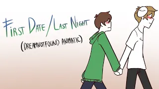 First Date/Last Night | Dreamnotfound Animatic |