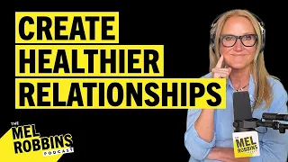 2 Powerful Tools to Create Healthy Connections | The Mel Robbins Podcast [ENCORE]