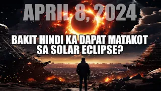 SOLAR ECLIPSE SA APRIL 8, 2024, BAKIT DI PA ITO ANG KATAPUSAN?