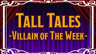 Tall Tales | Villain of The Week