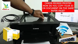 CANON MG3650 PRINTER HOW DO YOU COPY YOUR ID OR DOCUMENT ON THE SAME PAPER PAGE?