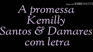 Kemilly Santos  & Damares A promessa (LETRA)