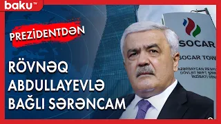 Prezident Rövnəq Abdullayevlə bağlı sərəncam imzaladı - BAKU TV