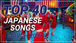 TOP 40 Japanese Songs of March 2021