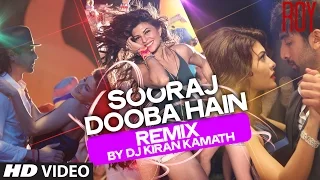 Sooraj Dooba Hain REMIX (VIDEO) by DJ KIRAN KAMATH | Roy | Amaal Mallik | T-SERIES