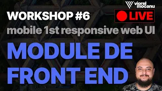 🔴LIVE - Workshop 6 - Module de front end în #HTML și #CSS (mobile first responsive web design)