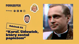 Podcastex odc. 81: "Karol. Człowiek, który został papieżem"