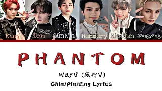 WayV (威神V)- 'Phantom' Lyrics(Color_Chin/Pin/Eng)