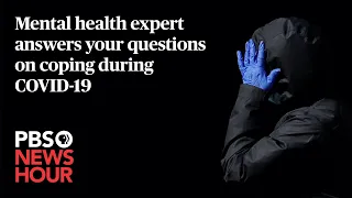 WATCH: Mental health expert takes your questions on coping during COVID-19