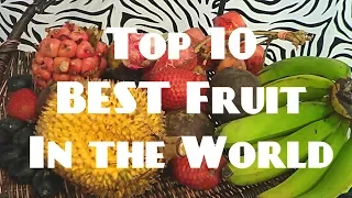 Top 10 BEST Tasting Fruits in the World (2017 Edition)