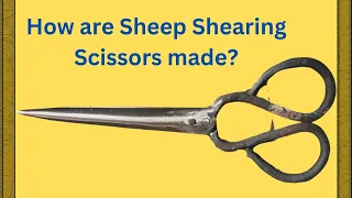 How are Sheep Shearing Scissors Made? | Scissor Making Complete Process