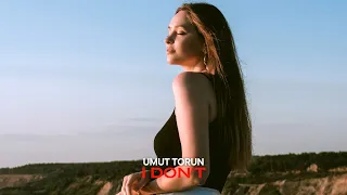 Umut Torun - I Don't (Extended Mix)