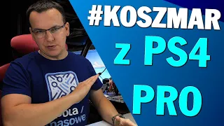 #KOSZMARNA USTERKA PS4 PRO!