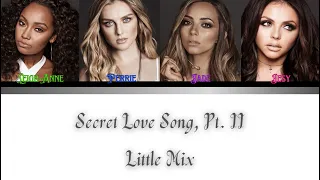 {Little Mix - Secret Love Song Pt.II - Lyrics - {Color Coded Lyrics