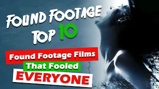 Top 10 Found Footage Horror Movies That Fooled Everyone