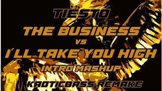 Tiësto - The Business vs I´ll Take You High (Tiësto Intro Mashup Edit)[KAOTICBASS Remake]