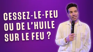 Cessez-le-feu ou de l'huile sur le feu ? - La semaine de Naïm