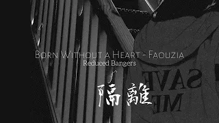 Born Without A Heart - Faouzia ~(S L O W E D + R E V E R B + BASS BOOST)~