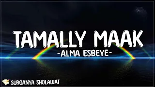 Tamally Maak (تملي معاك - ألما) - Alma Esbeye (Lirik)