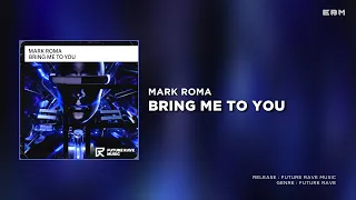 Mark Roma - Bring Me to You (Extended Mix) | Future Rave