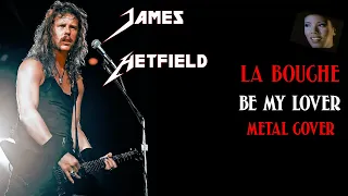 James Hetfield - Be My Lover | METAL COVER | La Bouche | Metallica | James Hetfield 1991 Voice AI