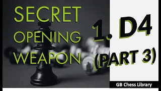 A Secret Opening Weapon Against 1.d4 - Part 3