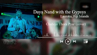 Daya Nand with The Gypsys - Chahiye Thora Pyar (cover)