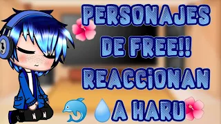 🌺Personajes de Free!🌺reaccionan a Haru 💧🐬✨1/??