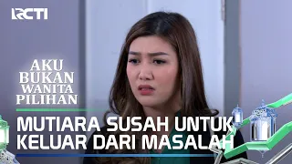 MENTARI SEMAKIN SUSAH UNTUK KELUAR DARI MASALAH - AKU BUKAN WANITA PILIHAN