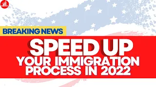 SPEED UP Your US Immigration Process, I-130, EAD, I-485 Petitions: US Immigration News -May 9, 2022