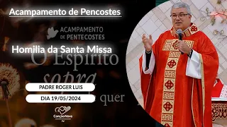 Homilia da Santa Missa - Padre Roger Luís (19/05/2024)