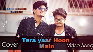 Tera Yaar Hoon Main | Sonu Ke Titu Ki Sweety | Song of Arijit singh | A Story Of True Friendship